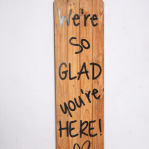 So glad you are here (1mH x 30cmW)